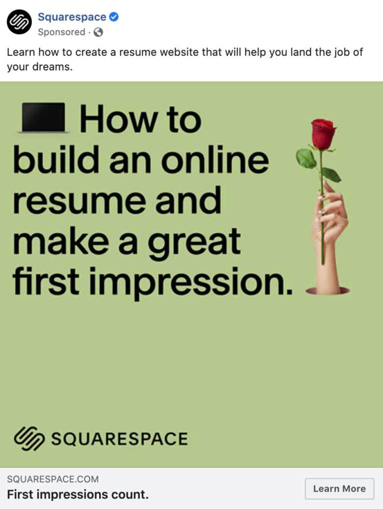 Facebook ad from Squarespace that says "Learn how to create a resume website that will help you land the job of your dreams." with a green image featuring hand holding a rose and saying "How to build an online resume and make a great first impression."
